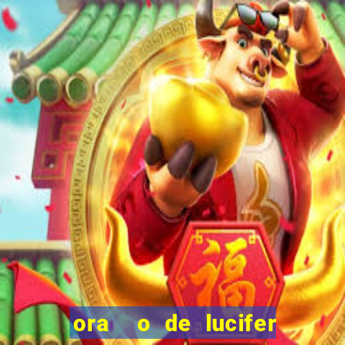 ora  o de lucifer para ganhar na mega sena